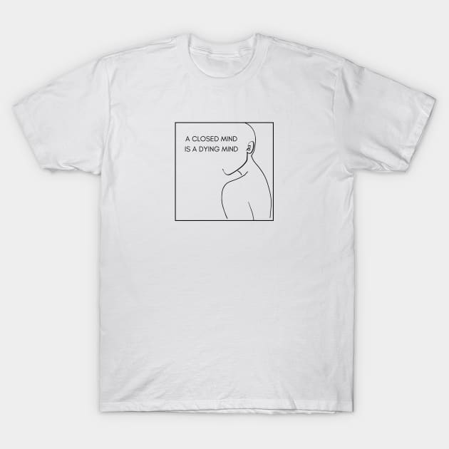 A closed mind is a dying mind minimalistic line art design T-Shirt by ByPhillip